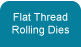 Flat Thread Rolling Dies